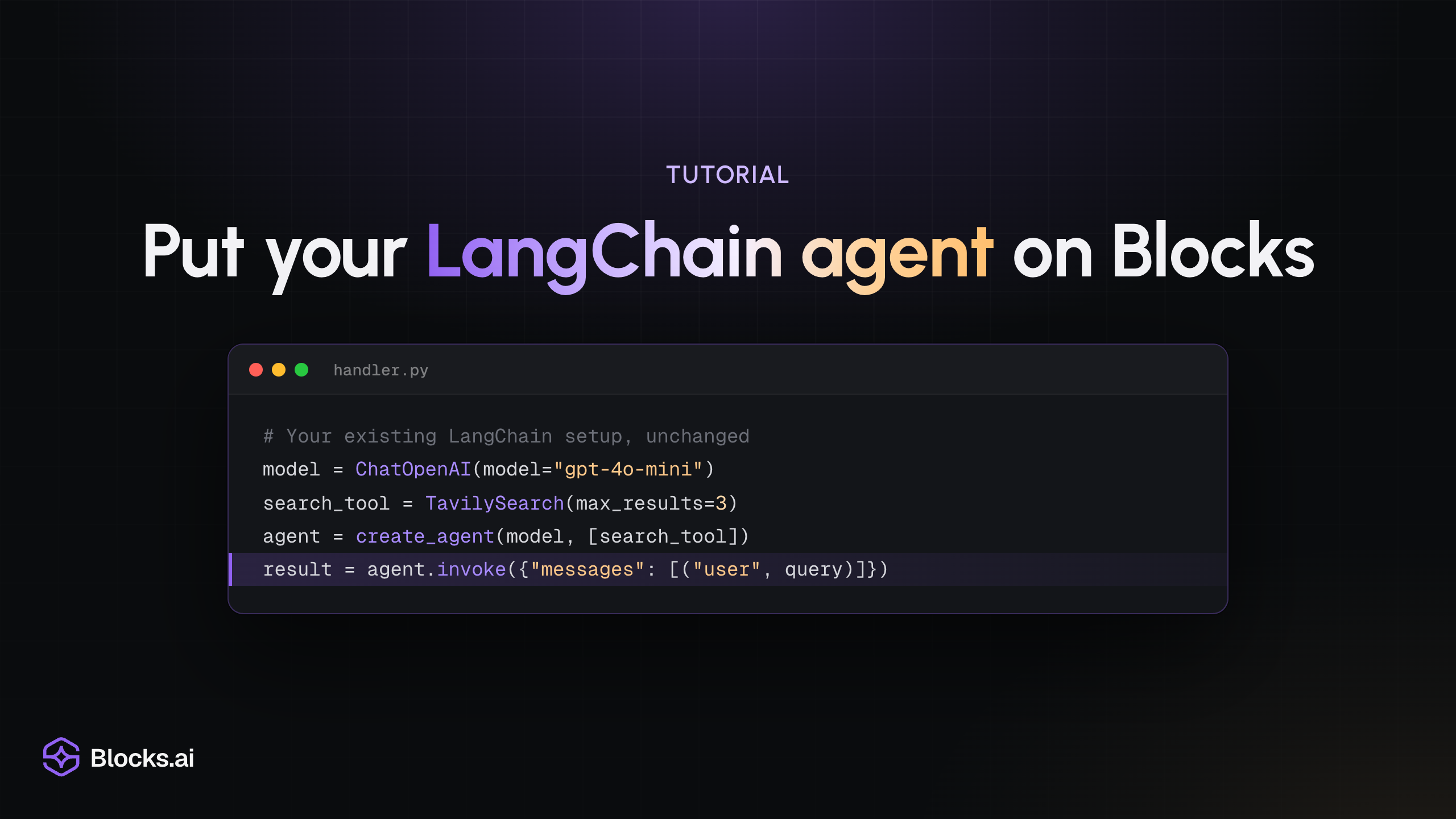 Tutorial: “Put your LangChain agent on Blocks”, over a handler.py code window that builds a ChatOpenAI model, a TavilySearch tool and an agent with create_agent, then calls agent.invoke with the user's query.